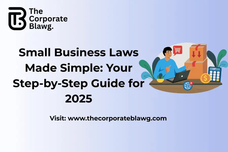Small Business Laws Made Simple: Your Step-by-Step Guide for 2025