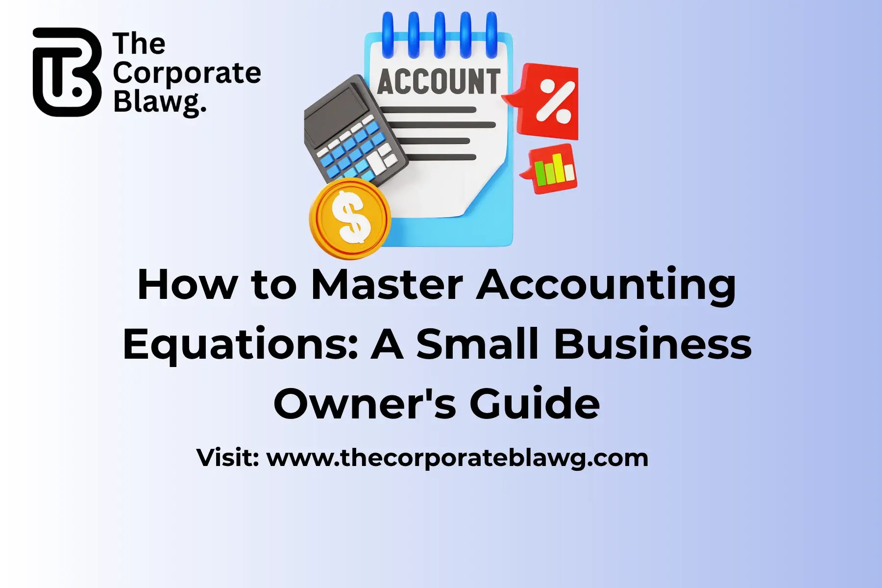 How to Master Accounting Equations: A Small Business Owner's Guide [2025]