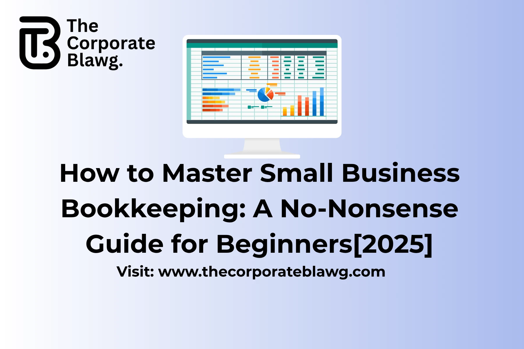 How to Master Small Business Bookkeeping: A No-Nonsense Guide for Beginners