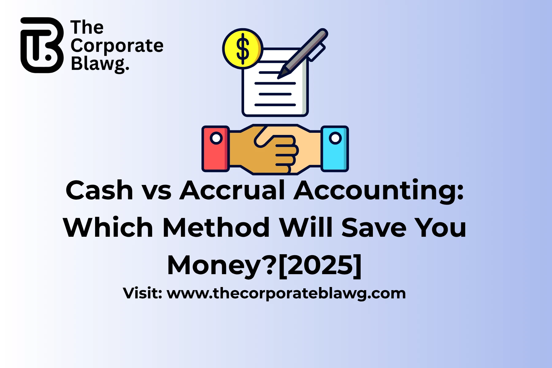 Cash vs Accrual Accounting: Which Method Will Save You Money?[2025]