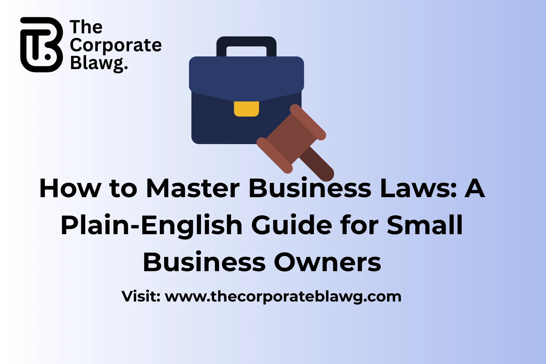 How to Master Business Laws: A Plain-English Guide for Small Business Owners[2025]